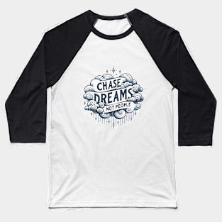 Chase Dreams - Motivational Quotes Baseball T-Shirt